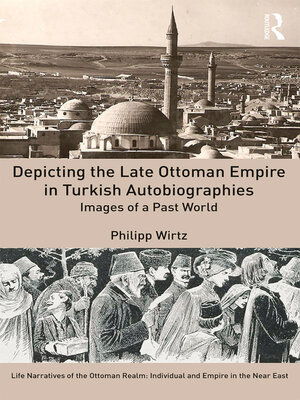 cover image of Depicting the Late Ottoman Empire in Turkish Autobiographies